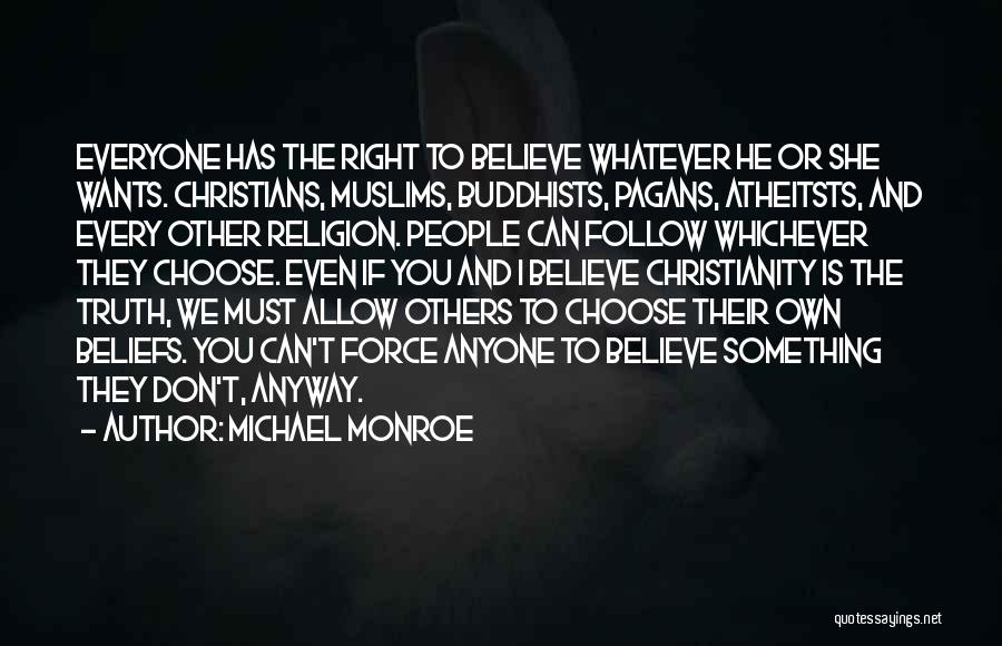 Beliefs And Religion Quotes By Michael Monroe