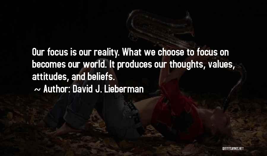 Beliefs Attitudes And Values Quotes By David J. Lieberman