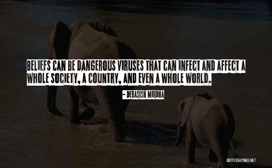 Beliefs Can Be Dangerous Quotes By Debasish Mridha Beliefs Can Be Dangerous Quotes By Debasish Mridha