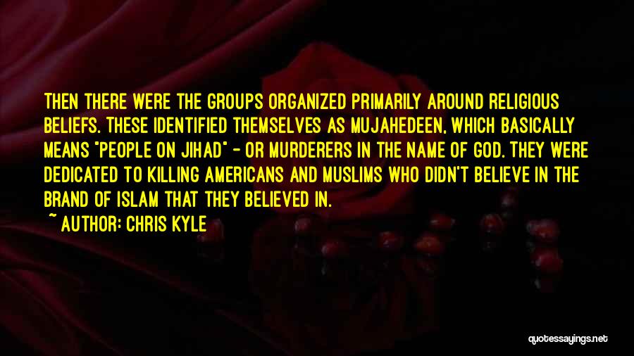 Beliefs In God Quotes By Chris Kyle