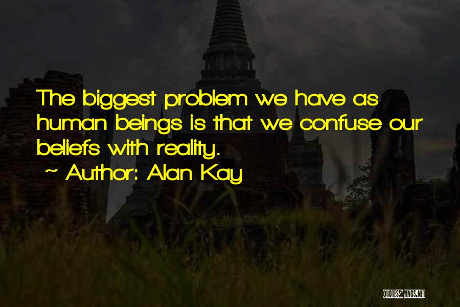 Beliefs Quotes By Alan Kay
