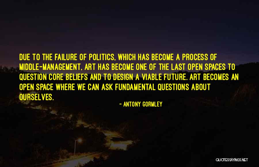 Beliefs Quotes By Antony Gormley