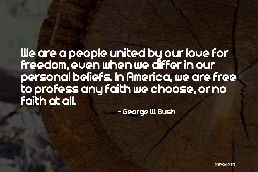 Beliefs Quotes By George W. Bush