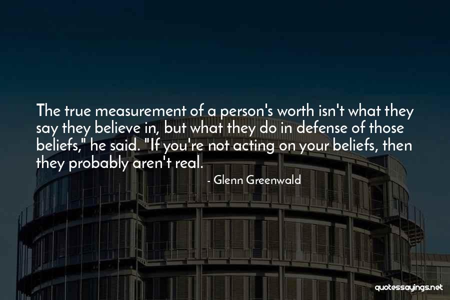 Beliefs Quotes By Glenn Greenwald