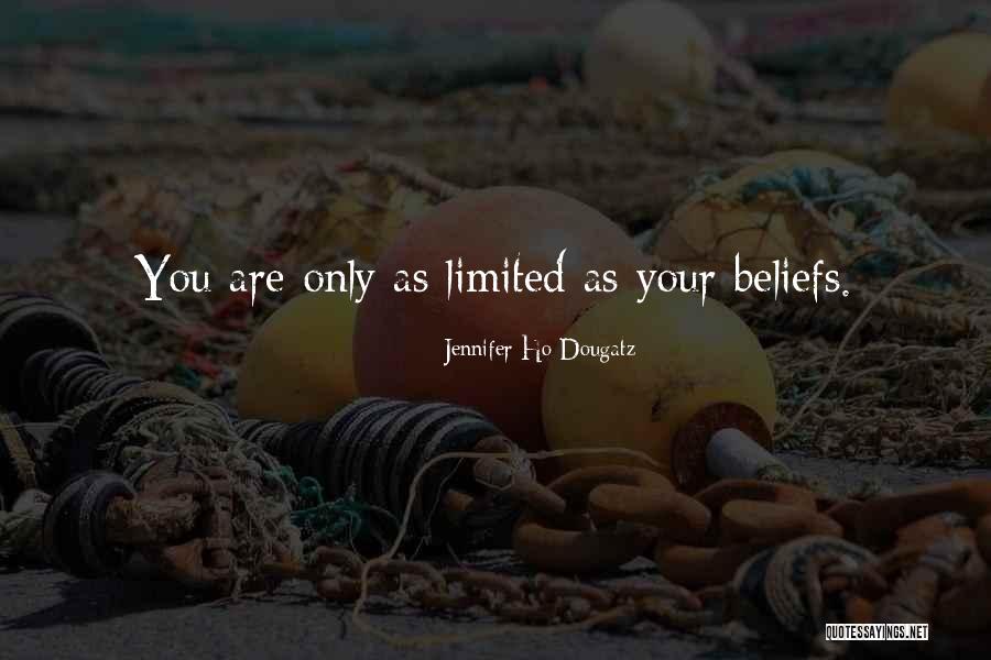 Beliefs Quotes By Jennifer Ho-Dougatz