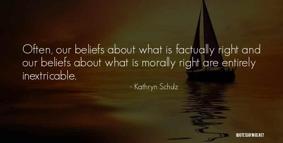 Beliefs Quotes By Kathryn Schulz