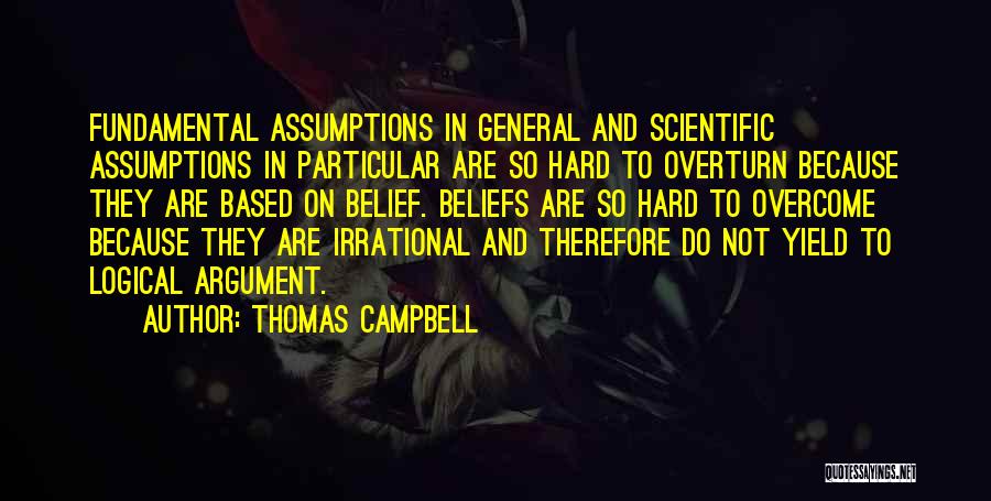Beliefs Quotes By Thomas Campbell