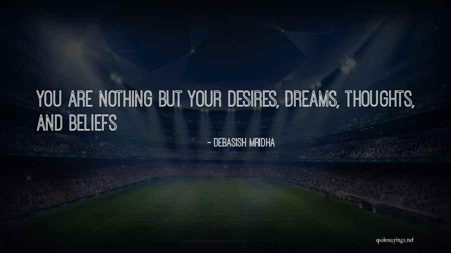 Beliefs Quotes Quotes By Debasish Mridha Beliefs Quotes Quotes By Debasish Mridha