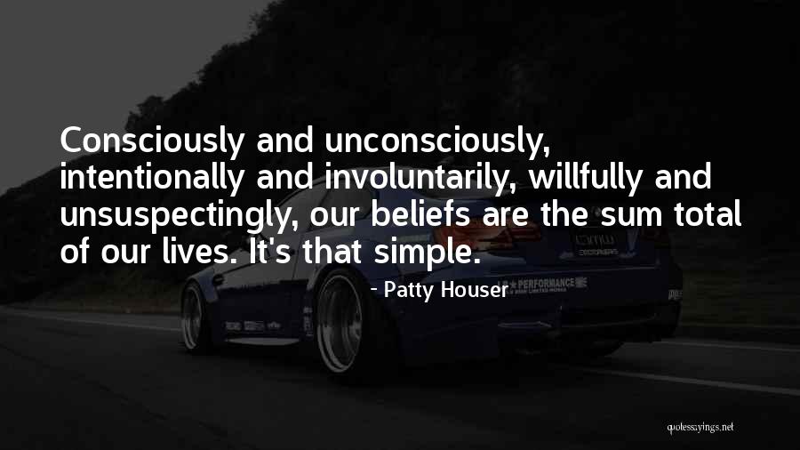 Beliefs Quotes Quotes By Patty Houser Beliefs Quotes Quotes By Patty Houser