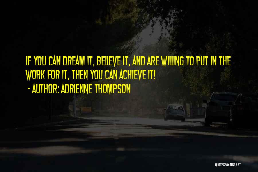 Believe Achieve Dream Quotes By Adrienne Thompson