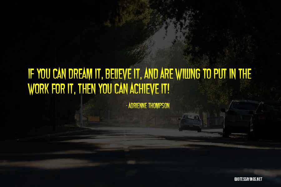 Believe Achieve Dream Quotes By Adrienne Thompson