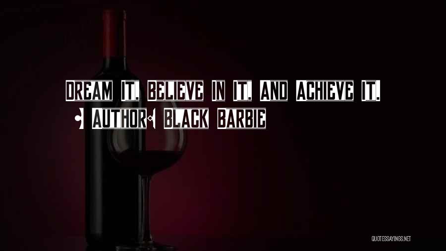 Believe Achieve Dream Quotes By Black Barbie
