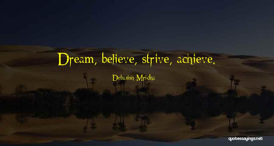 Believe Achieve Dream Quotes By Debasish Mridha