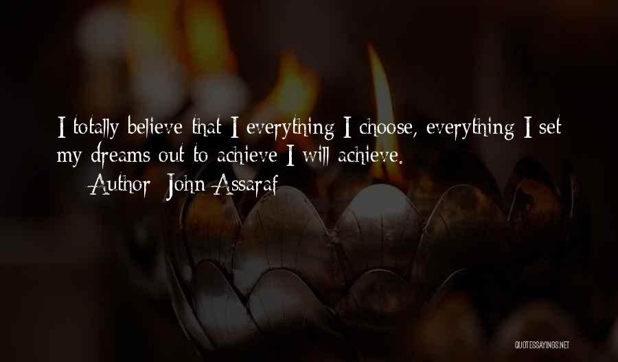 Believe Achieve Dream Quotes By John Assaraf