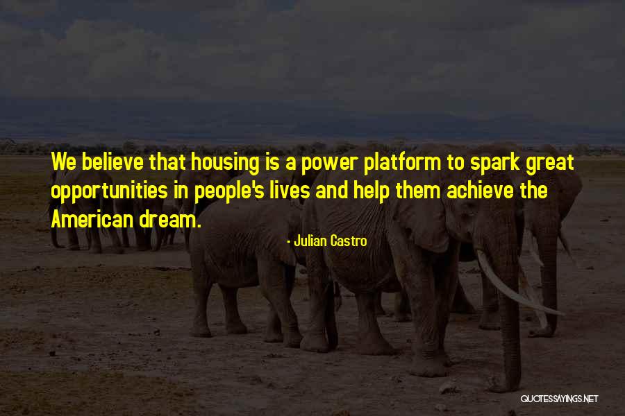 Believe Achieve Dream Quotes By Julian Castro