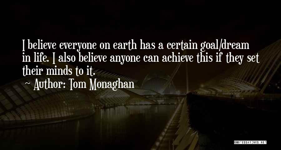 Believe Achieve Dream Quotes By Tom Monaghan