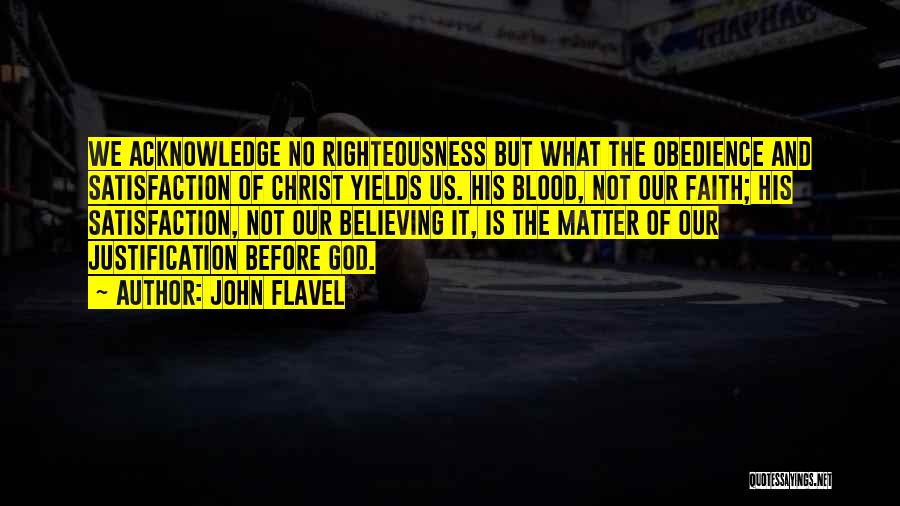 Believe And Faith Quotes By John Flavel