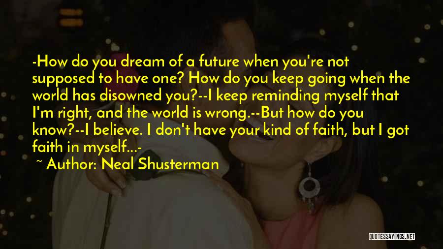 Believe And Faith Quotes By Neal Shusterman