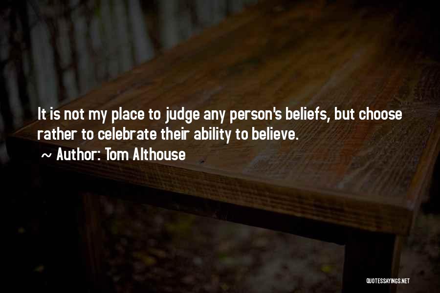 Believe And Faith Quotes By Tom Althouse