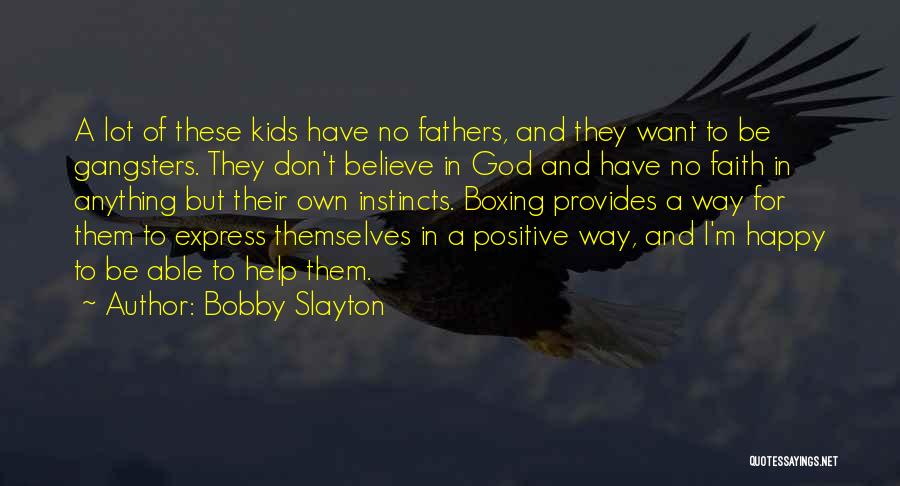 Believe And Have Faith Quotes By Bobby Slayton