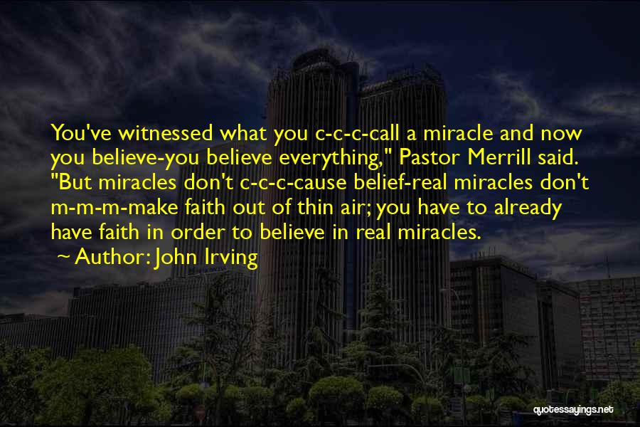 Believe And Have Faith Quotes By John Irving