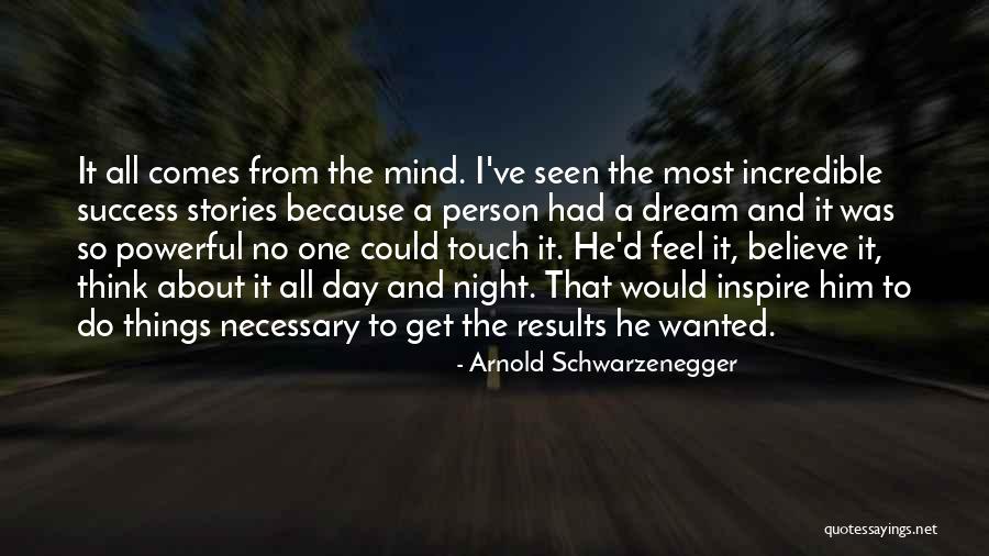 Believe And Inspire Quotes By Arnold Schwarzenegger Believe And Inspire Quotes By Arnold Schwarzenegger