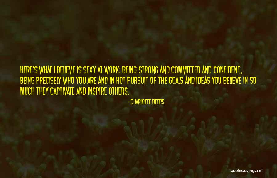 Believe And Inspire Quotes By Charlotte Beers Believe And Inspire Quotes By Charlotte Beers