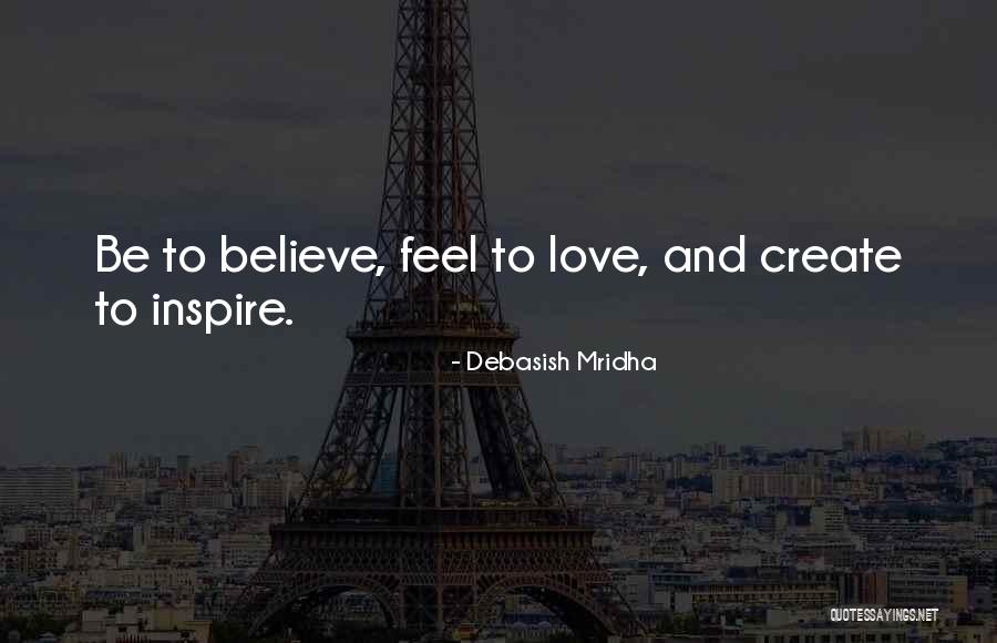 Believe And Inspire Quotes By Debasish Mridha