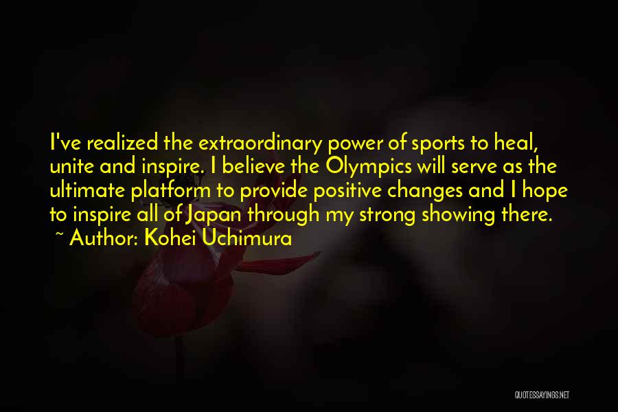 Believe And Inspire Quotes By Kohei Uchimura