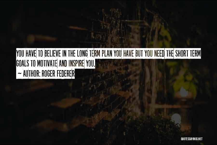 Believe And Inspire Quotes By Roger Federer