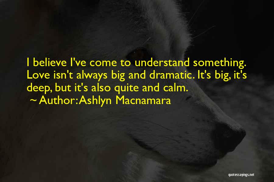 Believe And Love Quotes By Ashlyn Macnamara