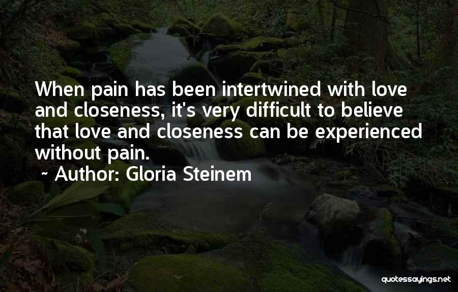 Believe And Love Quotes By Gloria Steinem