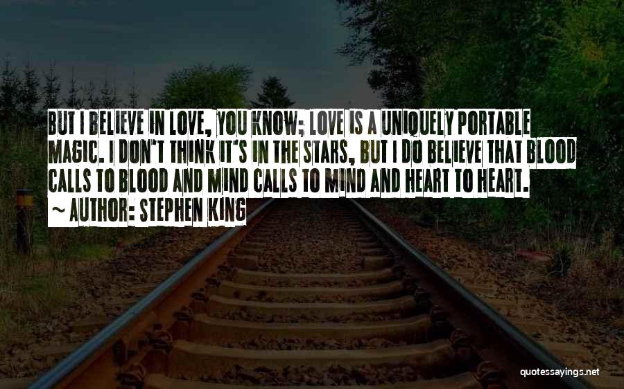 Believe And Love Quotes By Stephen King