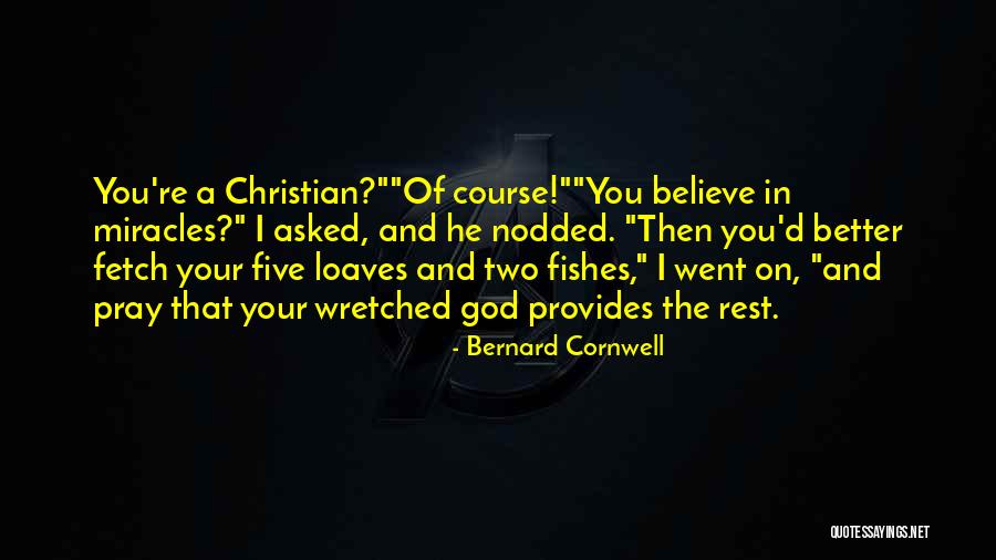 Believe And Pray Quotes By Bernard Cornwell