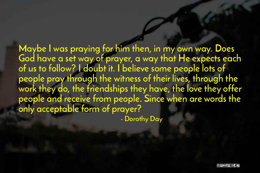 Believe And Pray Quotes By Dorothy Day