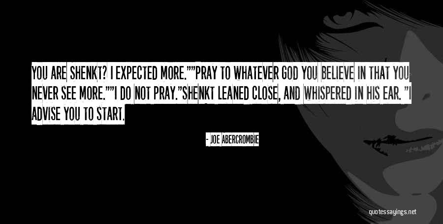 Believe And Pray Quotes By Joe Abercrombie