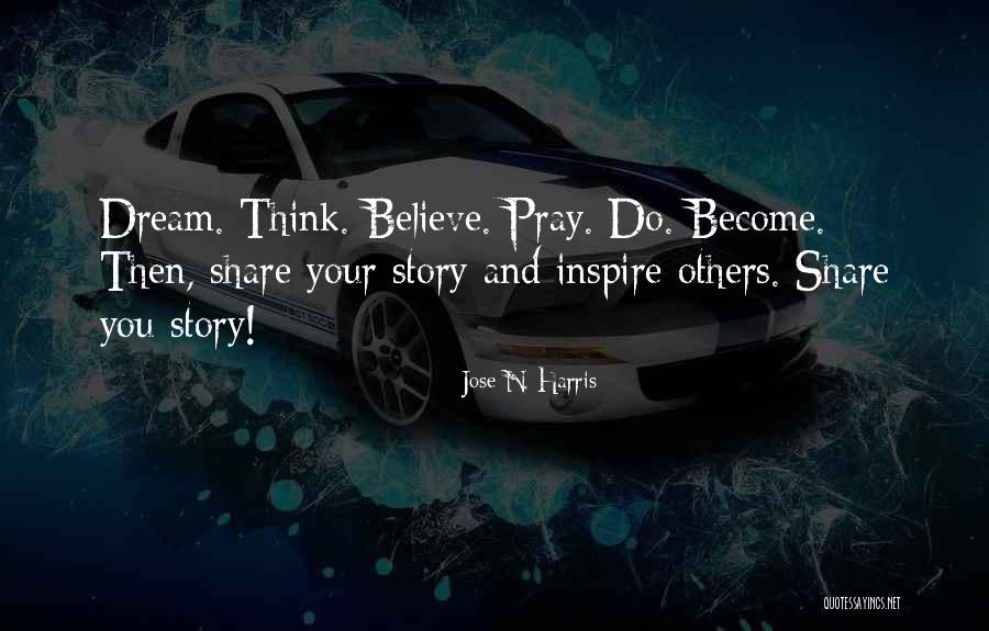 Believe And Pray Quotes By Jose N. Harris Believe And Pray Quotes By Jose N. Harris
