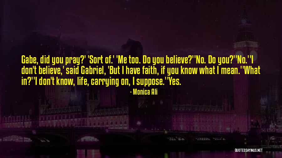 Believe And Pray Quotes By Monica Ali