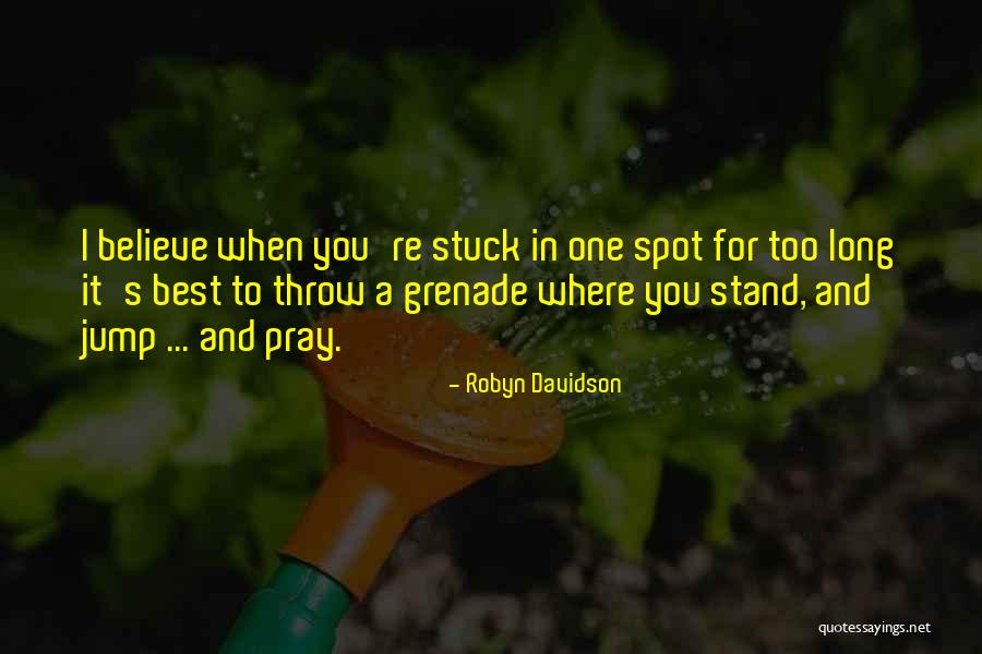 Believe And Pray Quotes By Robyn Davidson Believe And Pray Quotes By Robyn Davidson