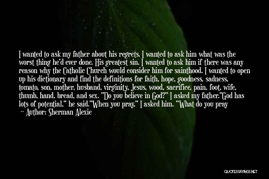 Believe And Pray Quotes By Sherman Alexie
