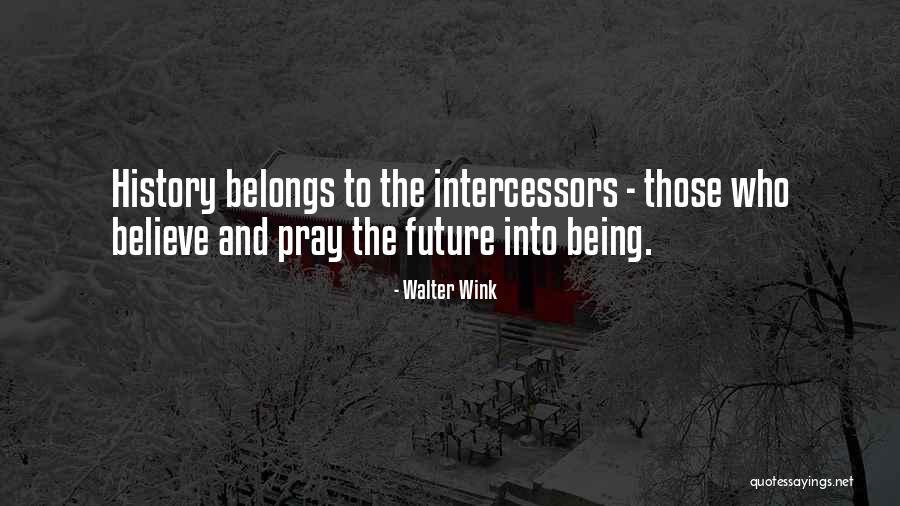 Believe And Pray Quotes By Walter Wink