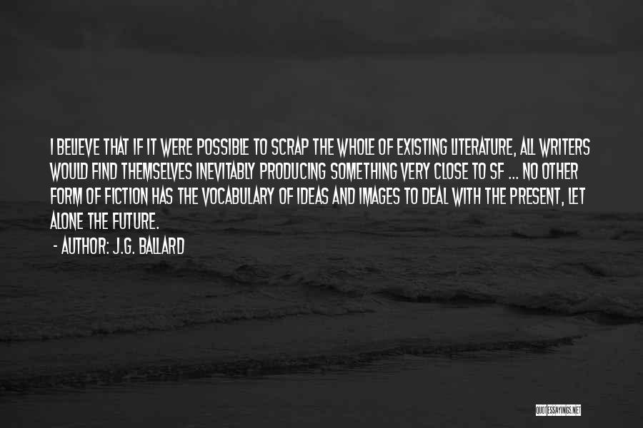 Believe And Quotes By J.G. Ballard