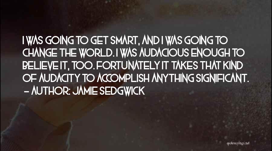 Believe And Quotes By Jamie Sedgwick