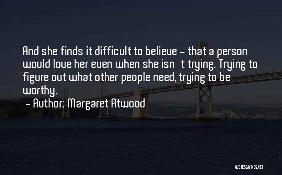 Believe And Quotes By Margaret Atwood