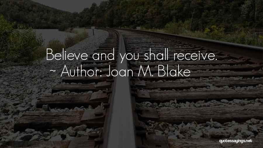 Believe And Receive Quotes By Joan M. Blake