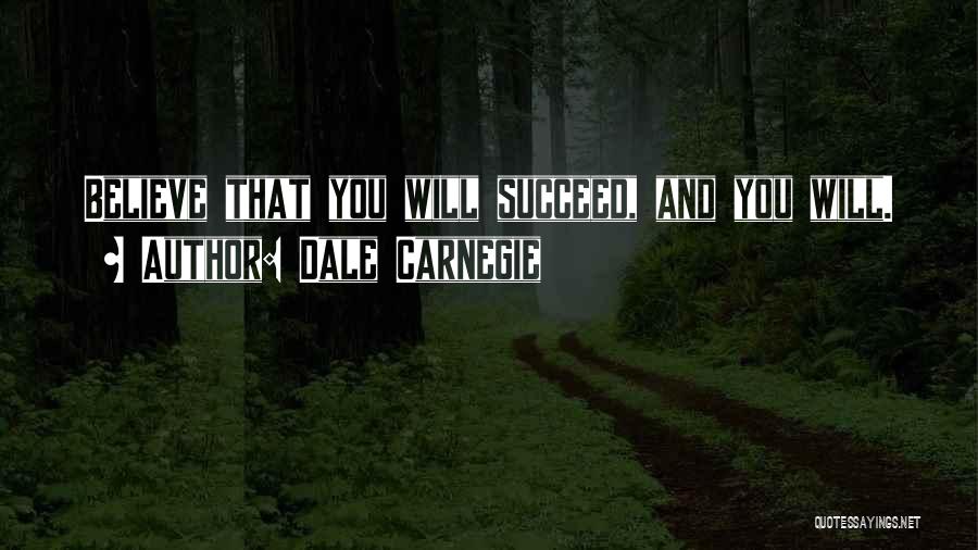 Believe And Succeed Quotes By Dale Carnegie