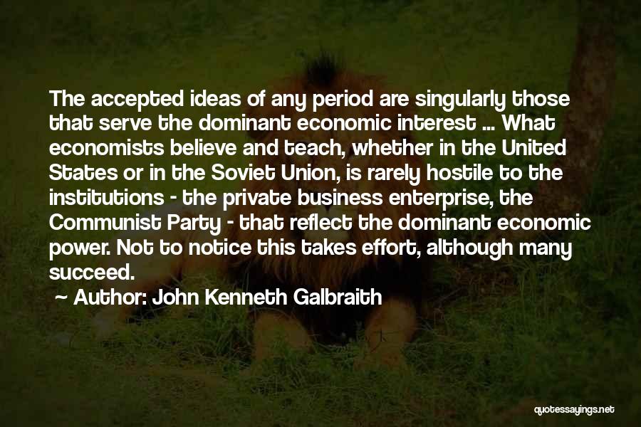 Believe And Succeed Quotes By John Kenneth Galbraith