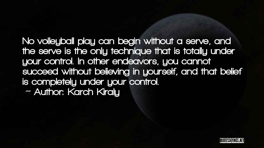 Believe And Succeed Quotes By Karch Kiraly