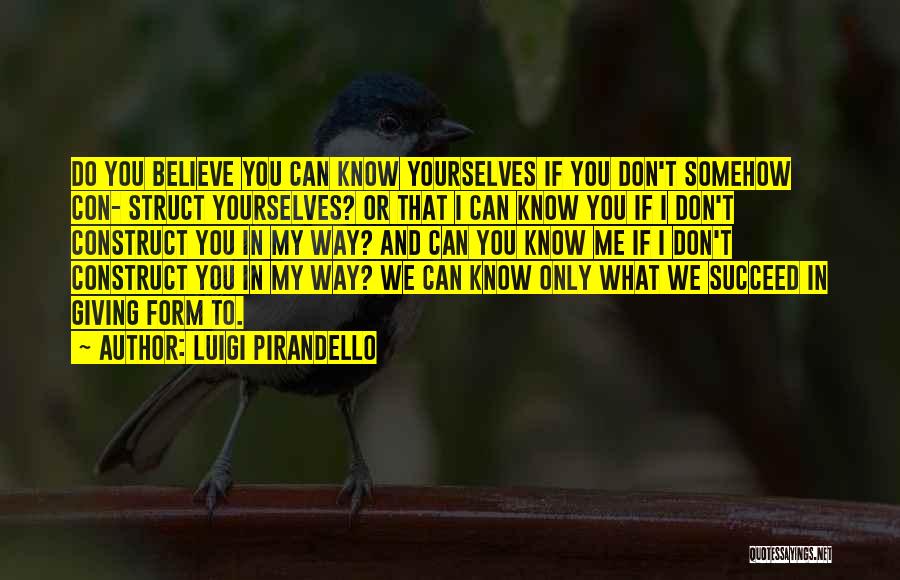 Believe And Succeed Quotes By Luigi Pirandello