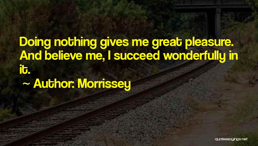 Believe And Succeed Quotes By Morrissey